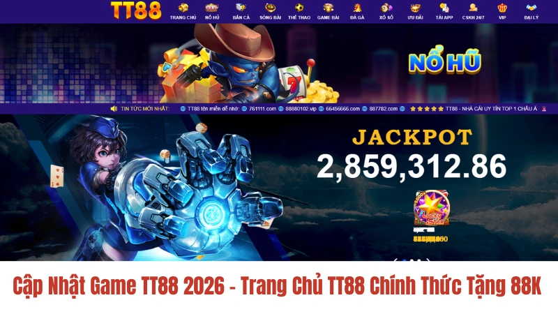 Cập Nhật Game TT88 2026 - Trang Chủ TT88 Chính Thức Tặng 88K